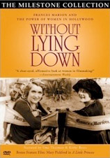 DVD: Without Lying Down: Frances Marion and the Power of Women in Hollywood